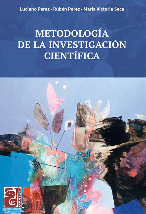 Metodología de la investigación científica. - Perez, Luciano; Perez, Rubén; Seca, María Victoria