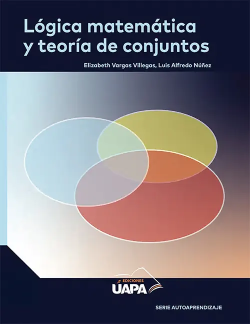 Lógica matemática y teoría de conjuntos.
Nuñez, Luis Alfredo; Vargas Villegas, Elizabeth
